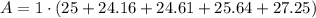 A = 1\cdot (25 + 24.16+24.61+25.64+27.25)