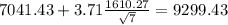 7041.43+3.71\frac{1610.27}{\sqrt{7}}=9299.43