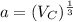 a = (V_C)^{\frac{1}{3}}
