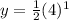 y=\frac{1}{2}(4)^1