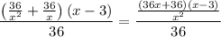 $\frac{\left(\frac{36}{x^{2}}+\frac{36}{x}\right)(x-3)}{36}=\frac{\frac{(36 x+36)(x-3)}{x^{2}}}{36}