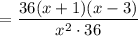 $=\frac{36(x+1)(x-3)}{x^{2} \cdot 36}