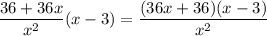 $\frac{36+36 x}{x^{2}}(x-3)= \frac{(36 x+36)(x-3)}{x^{2}}