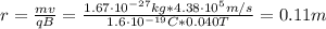 r = \frac{mv}{qB} = \frac{1.67 \cdot 10^{-27} kg*4.38 \cdot 10^{5} m/s}{1.6 \cdot 10^{-19} C*0.040 T} = 0.11 m
