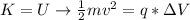 K = U \rightarrow \frac{1}{2}mv^{2} = q*\Delta V