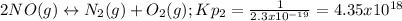 2 NO(g) \leftrightarrow N_2(g) + O_2(g); Kp_2 = \frac{1}{2.3 x 10^{-19}}=4.35x10^{18}