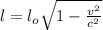 l = l_{o} \sqrt{1-\frac{v^2}{c^2} }