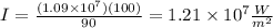I=\frac{(1.09\times10^{7})(100)}{90}=1.21\times10^{7} \frac{W}{m^2}