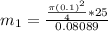 m_1 = \frac{\frac{\pi (0.1)^2}{4}*25}{0.08089}