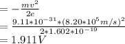 =-\frac{mv^2}{2e}\\ =\frac{9.11*10^{-31}*(8.20*10^{5}m/s)^2}{2*1.602*10^{-19}}\\ =1.911V