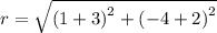 r=\sqrt{\left(1+3\right)^{2}+\left(-4+2\right)^{2}}