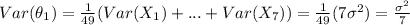 Var(\theta_1) = \frac{1}{49} (Var(X_1) +...+Var(X_7))= \frac{1}{49} (7\sigma^2) = \frac{\sigma^2}{7}