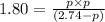1.80=\frac{p\times p}{(2.74-p)}