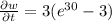 \frac{\partial w}{\partial t}=3(e^{30}-3)