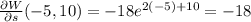 \frac{\partial W}{\partial s}(-5,10) = -18e^{2(-5) + 10} = -18