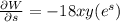 \frac{\partial W}{\partial s} = -18xy(e^s)