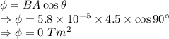 \phi=BA\cos \theta\\\Rightarrow \phi=5.8\times 10^{-5}\times 4.5\times \cos 90^{\circ}\\\Rightarrow \phi=0\ Tm^2