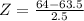 Z = \frac{64 - 63.5}{2.5}