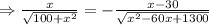 \Rightarrow \frac {x}{\sqrt{100+x^2}}=- \frac{x-30}{\sqrt {x^2-60x+1300}}