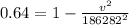 0.64 = 1-\frac{v^{2} }{186282^{2} }