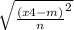 \sqrt{\frac{(x4-m)}{n} ^{2} }