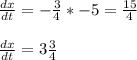 \frac{dx}{dt}=-\frac{3}{4}*-5=\frac{15}{4}\\   \\\frac{dx}{dt}=3\frac{3}{4}
