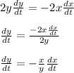 2y\frac{dy}{dt}=-2x\frac{dx}{dt}\\\\\frac{dy}{dt}=\frac{-2x\frac{dx}{dt}}{2y} \\\\\frac{dy}{dt}=-\frac{x}{y}\frac{dx}{dt}