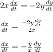 2x\frac{dx}{dt}=-2y\frac{dy}{dt}\\\\\frac{dx}{dt}=\frac{-2y\frac{dy}{dt}}{2x} \\\\\frac{dx}{dt}=-\frac{y}{x}\frac{dy}{dt}
