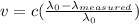 v = c(\frac{\lambda_{0}-\lambda_{measured}}{\lambda_{0}})
