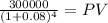 \frac{300000}{(1 + 0.08)^{4} } = PV