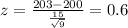 z=\frac{203-200}{\frac{15}{\sqrt{9}}}=0.6