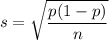 s=\sqrt{\dfrac{p(1-p)}{n}}