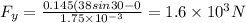 F_y=\frac{0.145(38sin30-0}{1.75\times 10^{-3}}=1.6\times 10^3 N