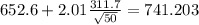 652.6+2.01\frac{311.7}{\sqrt{50}}=741.203