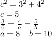 {c}^{2} =  {3}^{2}  +  {4}^{2}  \\ c = 5 \\  \frac{3}{6} =  \frac{4}{a} =  \frac{5}{b}  \\ a = 8 \:  \:  \:  \:  \: b = 10