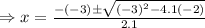 \Rightarrow x=\frac{-(-3)\pm\sqrt{(-3)^2-4.1(-2)}}{2.1}
