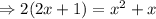 \Rightarrow 2(2x+1)=x^2+x