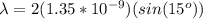 \lambda = 2 (1.35*10^{-9})(sin(15^o))