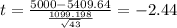 t = \frac{5000-5409.64}{\frac{1099.198}{\sqrt{43}}}= -2.44
