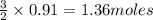 \frac{3}{2}\times 0.91=1.36moles