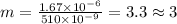 m=\frac{1.67\times 10^{-6}}{510\times 10^{-9}}=3.3\approx 3
