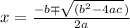 x=\frac{-b \mp \sqrt{\left(b^{2}-4 a c\right.})}{2 a}