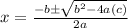 x = \frac{-b \pm \sqrt{b^2-4a(c)} }{2a}