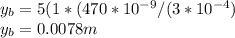 y_{b} = 5(1 * (470 * 10^{-9} /(3 * 10^{-4} )\\y_{b} = 0.0078 m