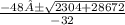 \frac{-48±\sqrt{2304+28672} }{-32}