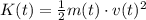 K(t)=\frac{1}{2} m(t) \cdot v(t)^{2}