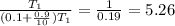 \frac{T_{1}}{(0.1+\frac{0.9}{10})T_{1} }=\frac{1}{0.19} =5.26
