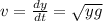 v=\frac{dy}{dt}=\sqrt{yg}