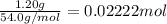 \frac{1.20 g}{54.0 g/mol}=0.02222 mol