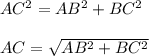 AC^2=AB^2+BC^2\\\\AC=\sqrt{AB^2+BC^2}
